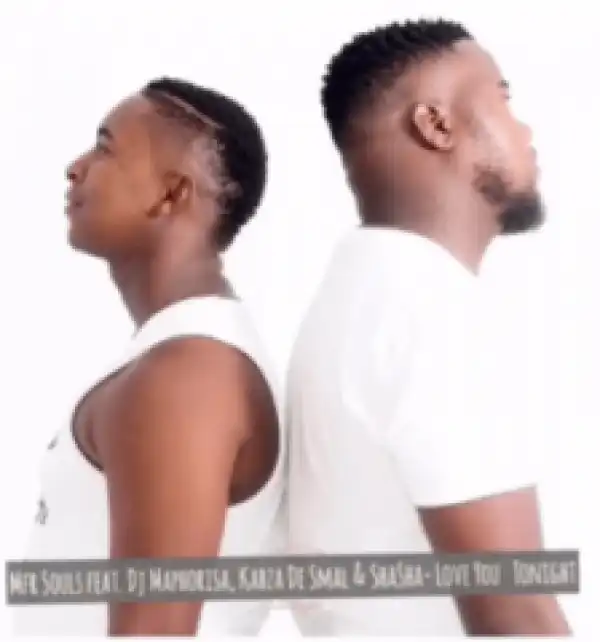 MFR Souls - Love You Tonight (Vocal Mix) Ft. Scorpion Kings (Kabza De Small, Dj Maphorisa)& Shasha